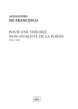 Pour une théorie non-dualiste de la poésie : 1960-1989 - Alessandro De Francesco