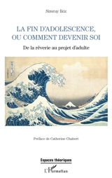 La fin d'adolescence, ou comment devenir soi : de la rêverie au projet d'adulte - Simruy Ikiz