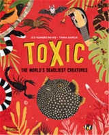 Toxic The World´s Deadliest Creatures - Ico Romero Reyes