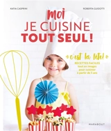 Moi je cuisine tout seul ! : spécial goûters et fêtes : recettes à préparer en autonomie selon la méthode Montessori - Katia Casprini