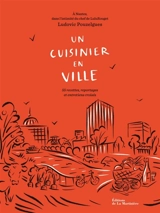 Un cuisinier en ville : à Nantes, dans l'intimité du chef de LuluRouget : 55 recettes, reportages et entretiens croisés - Ludovic Pouzelgues