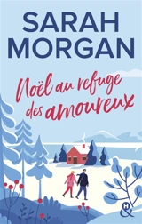 Noël au refuge des amoureux - Sarah Morgan