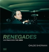 Chloe Sherman. Renegades. San Francisco : The 1990s - Lynn Breedlove