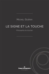 Le signe et la touche : philosophie du toucher - Michel Guérin