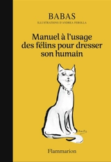 Manuel à l'usage des félins pour dresser son humain - Babas