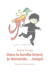 Dans la famille Briard, je demande... Joseph - Brigitte Smadja