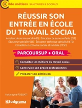 Réussir son entrée en école du travail social : assistant de service social (ASS), éducateur de jeunes enfants (EJE), éducateur spécialisé (ES), éducateur technique spécialisé (ETS), conseiller en économie sociale et familiale (CESF) : Parcoursup + o - Katarzyna Kalinski