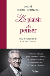 Le plaisir de penser : une introduction à la philosophie - André Comte-Sponville