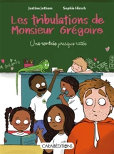 Les tribulations de monsieur Grégoire. Vol. 1. Une rentrée presque ratée - Justine Jotham