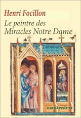 Le peintre des Miracles Notre Dame - Henri Focillon