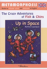 The crazy adventures of Fish & Chips. Up in Space - Mathieu Leparquois