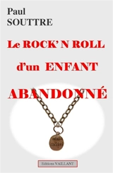 Le rock'n roll d'un enfant abandonné - Paul Souttre