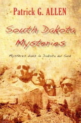 South Dakota mysteries. Mystères dans le Dakota du Sud - Patrick G. Allen