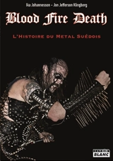 Blood Fire Death : l'histoire du metal suédois - Ika Johannesson