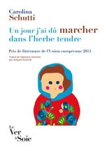 Un jour, j'ai dû marcher dans l'herbe tendre - Carolina Schutti