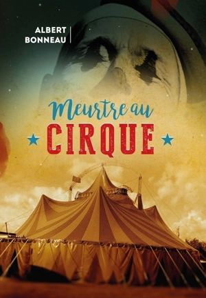 Meurtre au cirque - Albert Bonneau
