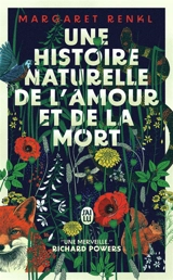 Une histoire naturelle de l'amour et de la mort : récit - Margaret Renkl