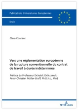 Vers une réglementation européenne de la rupture conventionnelle du contrat de travail à durée indéterminée - Clara Coursier