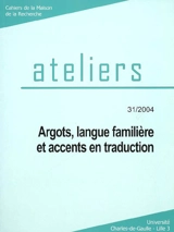 Ateliers, n° 31. Argots, langue familière et accents en traduction