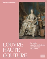 Louvre haute couture : la mode dans les collections de peintures du Louvre - Sabine de La Rochefoucauld
