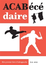 Acabécédaire : mon premier livre d'ultragauche - Gérald Auclin