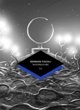 Les voyages sans retour. Vol. 4. Mandragore - Bernard Fischli