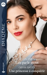 Liée par le secret. Une princesse à conquérir - Caitlin Crews