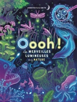Oooh ! : les merveilles lumineuses de la nature - Jennifer N.R. Smith