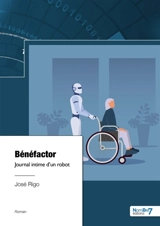 Bénéfactor : Journal intime d'un robot - José Rigo