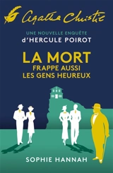 La mort frappe aussi les gens heureux : une nouvelle enquête d'Hercule Poirot - Sophie Hannah