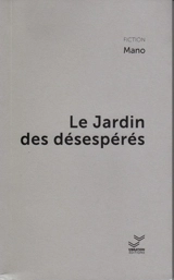 Le jardin des désespérés - Mano