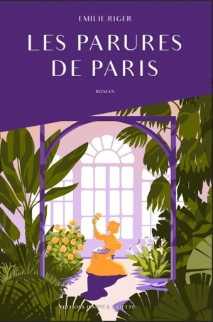 Les parures de Paris. Vol. 1 - Emilie Riger