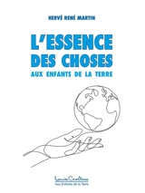 L'essence des choses - Hervé René Martin