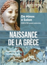 Naissance de la Grèce : de Minos à Solon : 3200 à 510 avant notre ère - Maria Cecilia D'Ercole