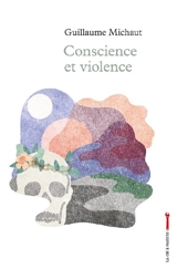 Conscience et violence - Guillaume Michaut