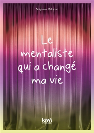 Le mentaliste qui a changé ma vie - Stéphane Malochet