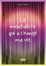 Le mentaliste qui a changé ma vie - Stéphane Malochet