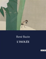 L’ISOLEE - Bazin, René