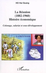 La Réunion (1882-1960), histoire économique : colonage, salariat et sous-développement - Hai Quang Ho