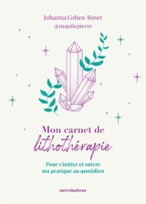 Mon carnet de lithothérapie : pour s'initier et suivre ma pratique au quotidien - Johanna Cohen-Roset