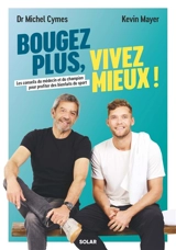 Bougez plus, vivez mieux ! : les conseils du médecin et du champion pour profiter des bienfaits du sport - Michel Cymes