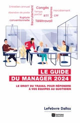 Le guide du manager 2024 : le droit du travail pour répondre à vos équipes au quotidien