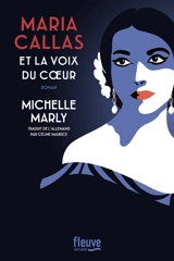 Maria Callas et la voix du coeur - Michelle Marly