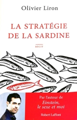 La stratégie de la sardine : récit - Olivier Liron