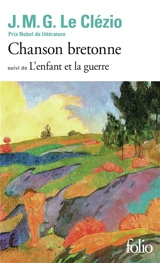 Chanson bretonne. L'enfant et la guerre : deux contes - J.M.G. Le Clézio