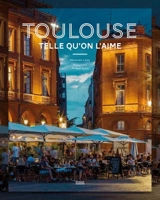Toulouse telle qu'on l'aime - Alexandre Léoty