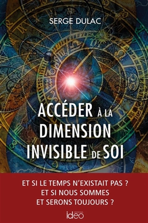 Accéder à la dimension invisible de soi - Serge Dulac