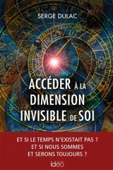 Accéder à la dimension invisible de soi - Serge Dulac