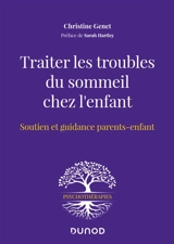Traiter les troubles du sommeil chez l'enfant : soutien et guidance parents-enfant - Christine Genet
