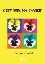 C'est bien ma chance ! - François David